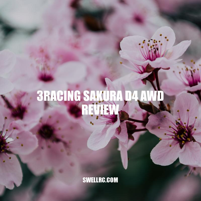 3Racing Sakura D4 AWD: The Ultimate Review