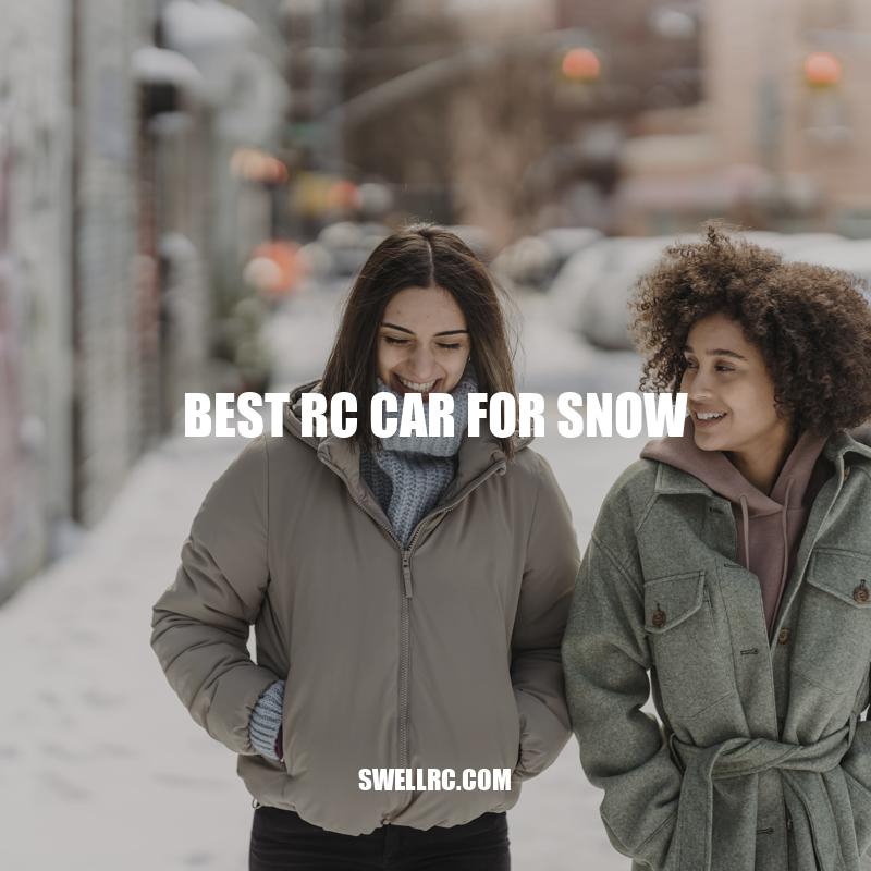 Best RC Car for Snow: A Comprehensive Guide