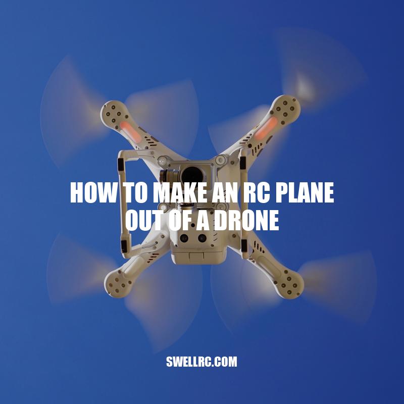 DIY Guide: How to Build an RC Plane from a Drone