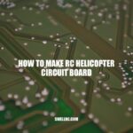 DIY Guide: Making Your Own RC Helicopter Circuit Board