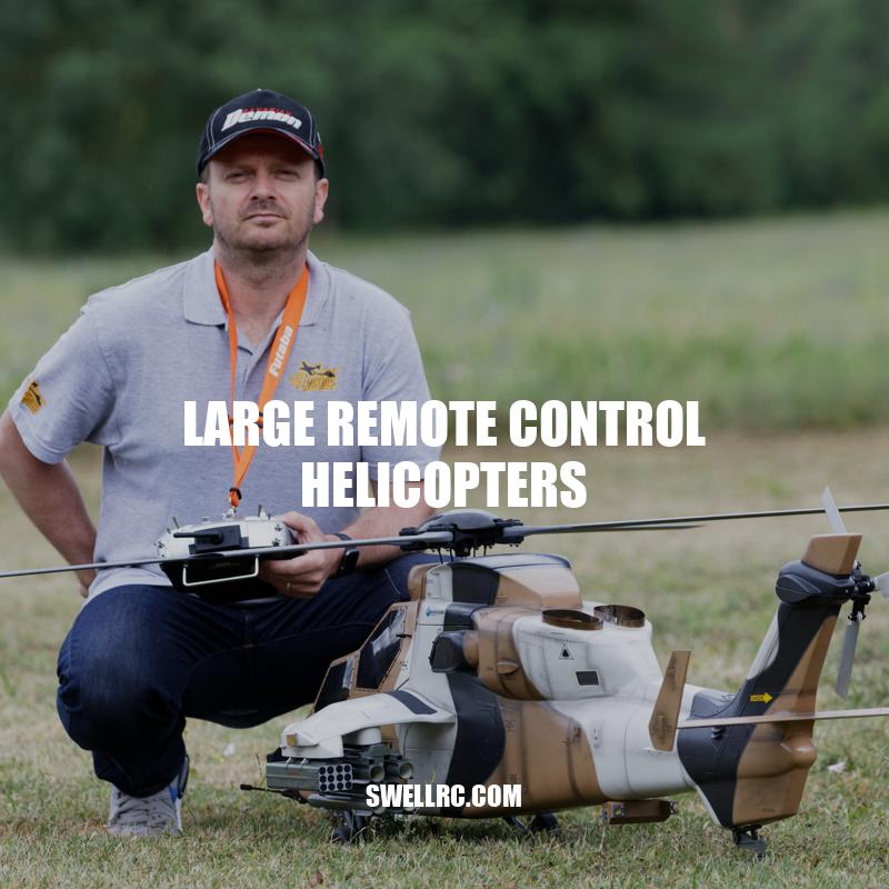 Exploring Large Remote Control Helicopters: Features, Uses and Considerations