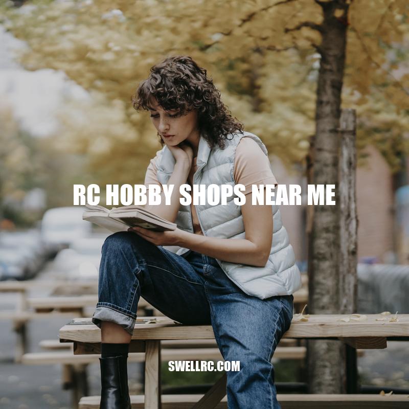 Finding The Best RC Hobby Shops Near Me: A Guide - Swell RC rc shop near me now