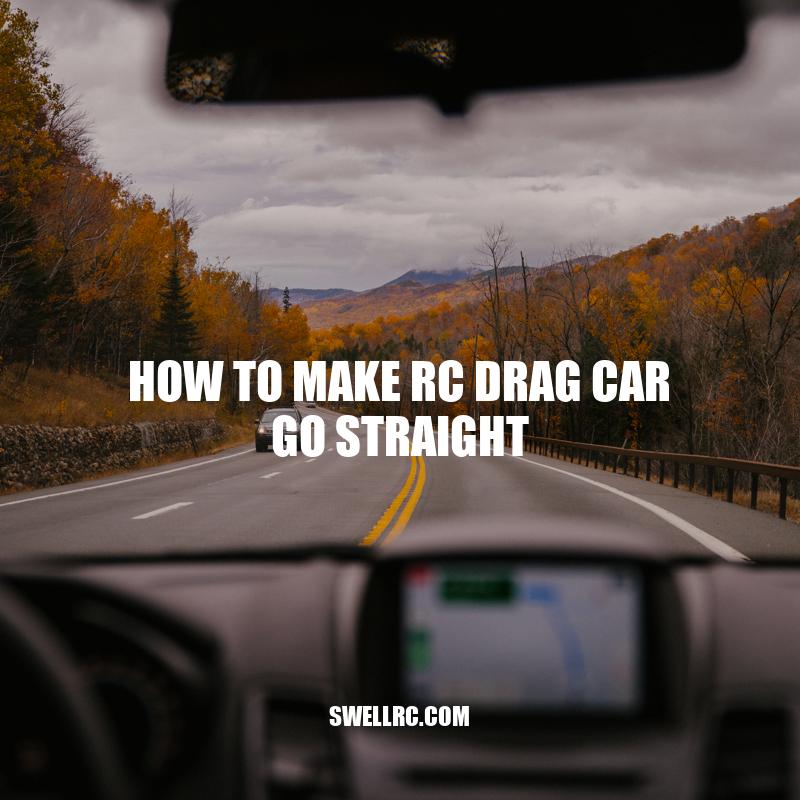 Guide to Making your RC Drag Car Go Straight