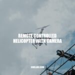 Guide to Remote Controlled Helicopters with Cameras