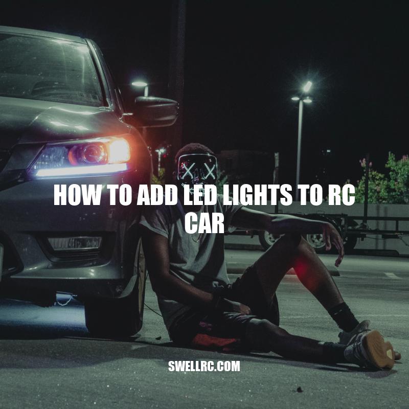 How to Add LED Lights to RC Car: A Beginner's Guide