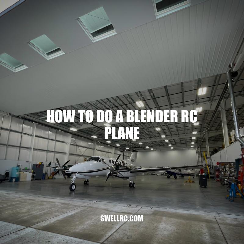 How to Build a Blender RC Plane - The Ultimate Guide