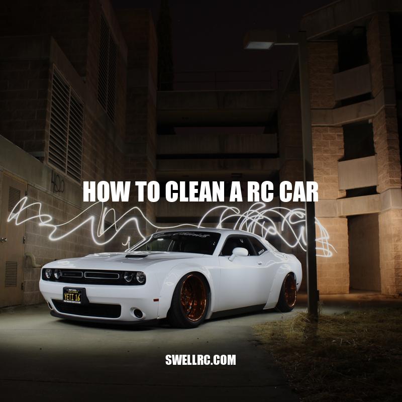 How to Clean an RC Car: A Step-by-Step Guide