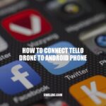 How to Connect Tello Drone to Android Phone: A Step by Step Guide