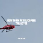 How to Fix RC Helicopter Tail Rotor: A Step-by-Step Guide