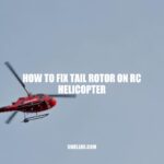 How to Fix Tail Rotor on RC Helicopter: A Step-by-Step Guide