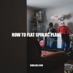 How to Flat Spin a RC Plane: Step-by-Step Guide