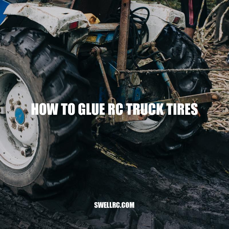 How to Glue RC Truck Tires: A Step-by-Step Guide