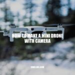 How to Make a Mini Drone with Camera: A Step-by-Step Guide