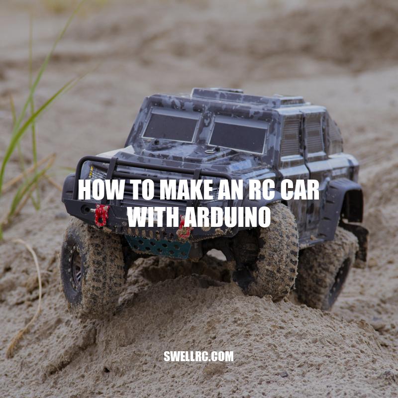How to Make an RC Car with Arduino: A Step-by-Step Guide