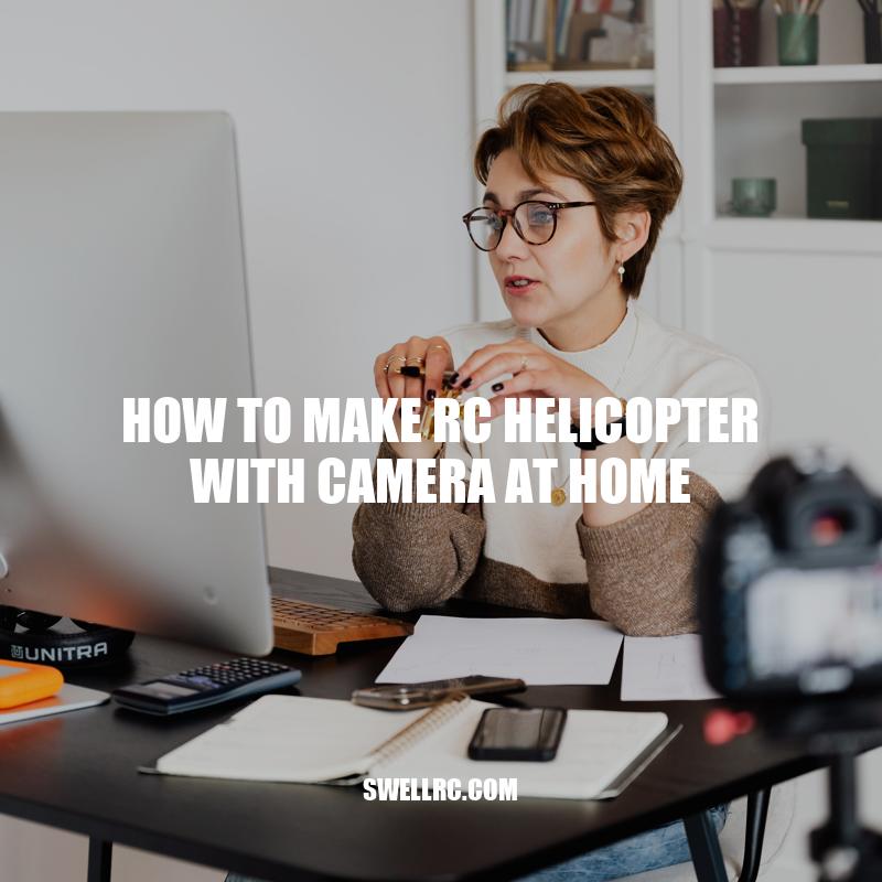 How to Make an RC Helicopter with Camera at Home
