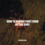 How to Remove Paint from RC Car Body: A Step-by-Step Guide