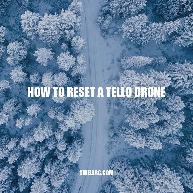 How to Reset a Tello Drone: Complete Guide