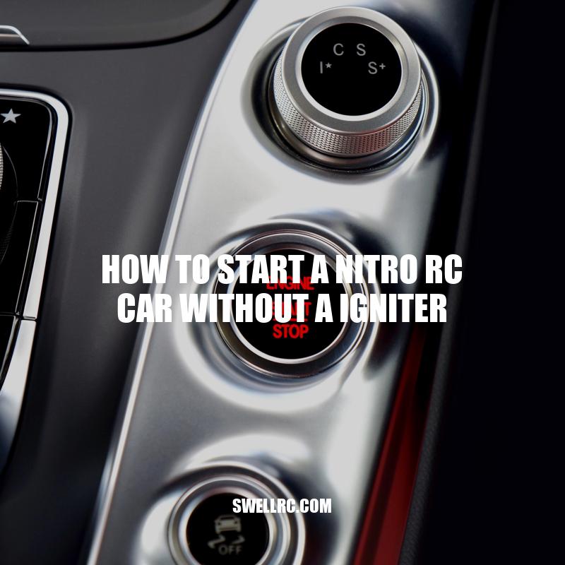 How to Start a Nitro RC Car Without an Igniter