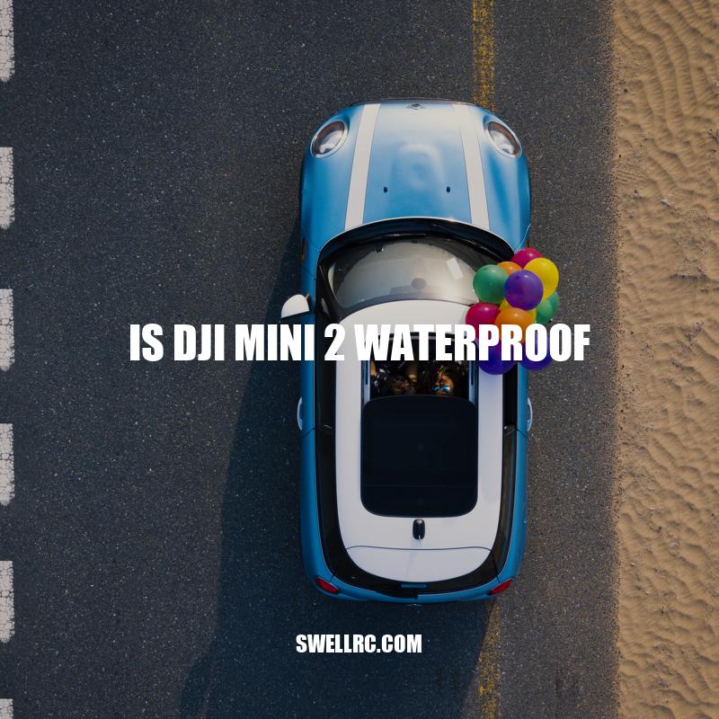 Is DJI Mini 2 Waterproof? Here's What You Need to Know