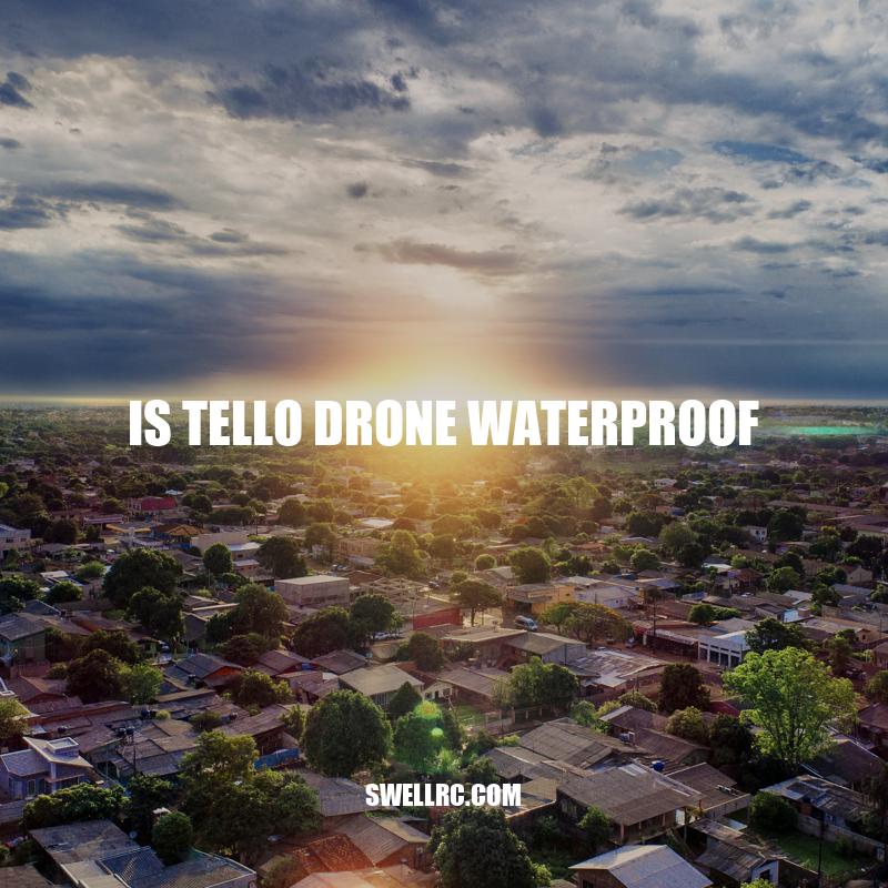 Is Tello Drone Waterproof? What You Need to Know