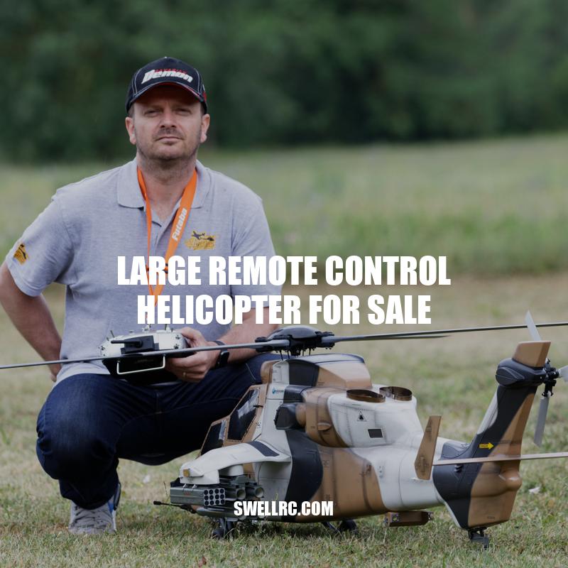 Large Remote Control Helicopter for Sale: The Ultimate Guide