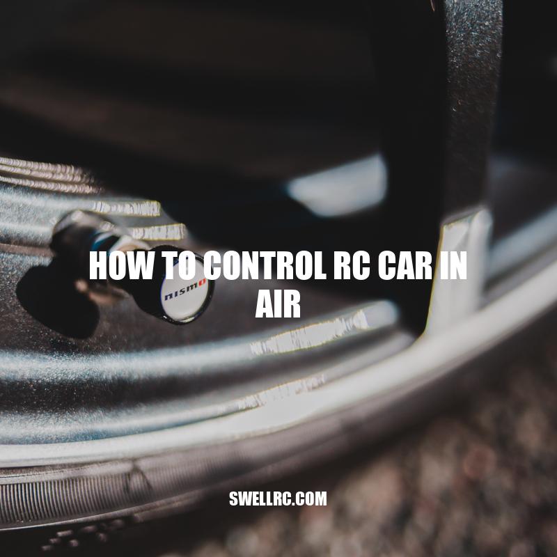 Mastering Airborne RC Driving: Tips for Controlling Your Car in the Air