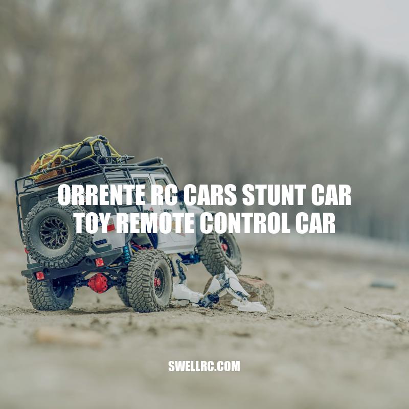 Orrente RC Cars Stunt Car Toy: A Comprehensive Review.