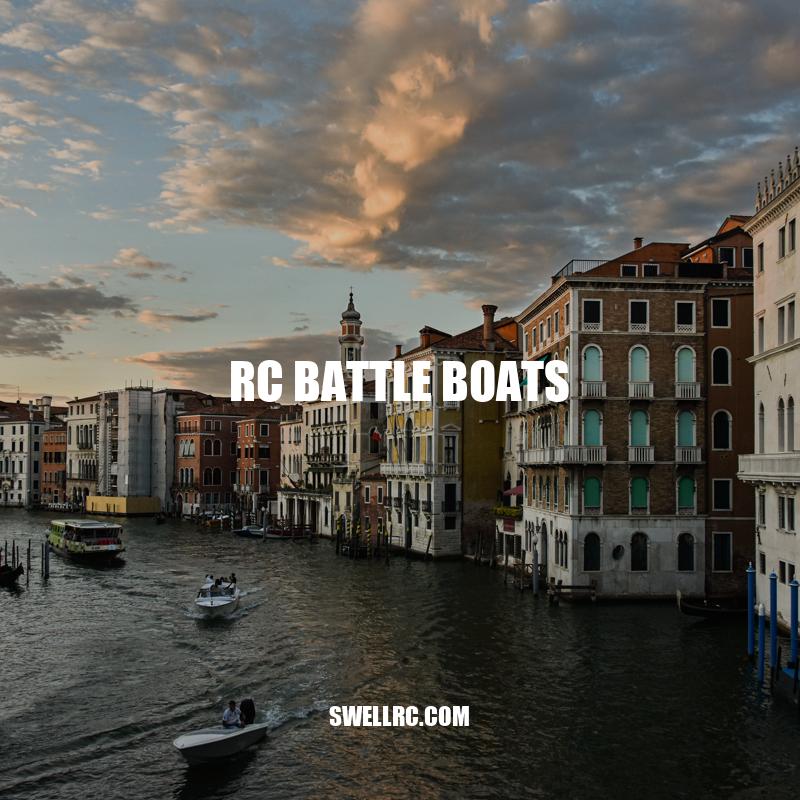 RC Battle Boats: A Guide for Enthusiasts