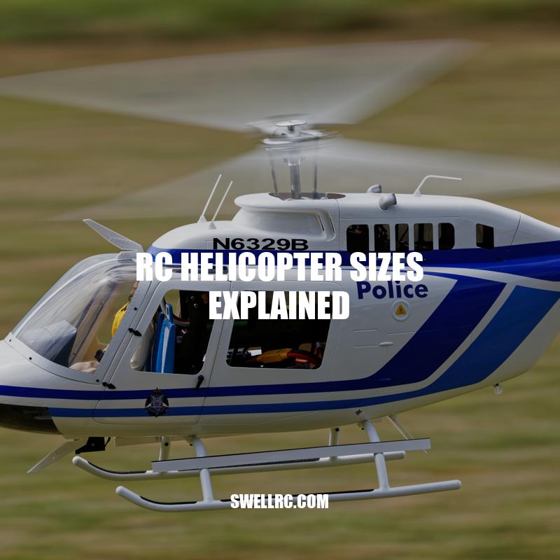 RC Helicopter Sizes: A Comprehensive Guide