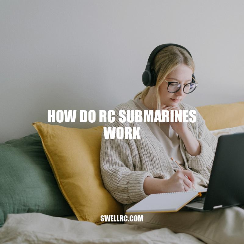 RC Submarines: How They Work