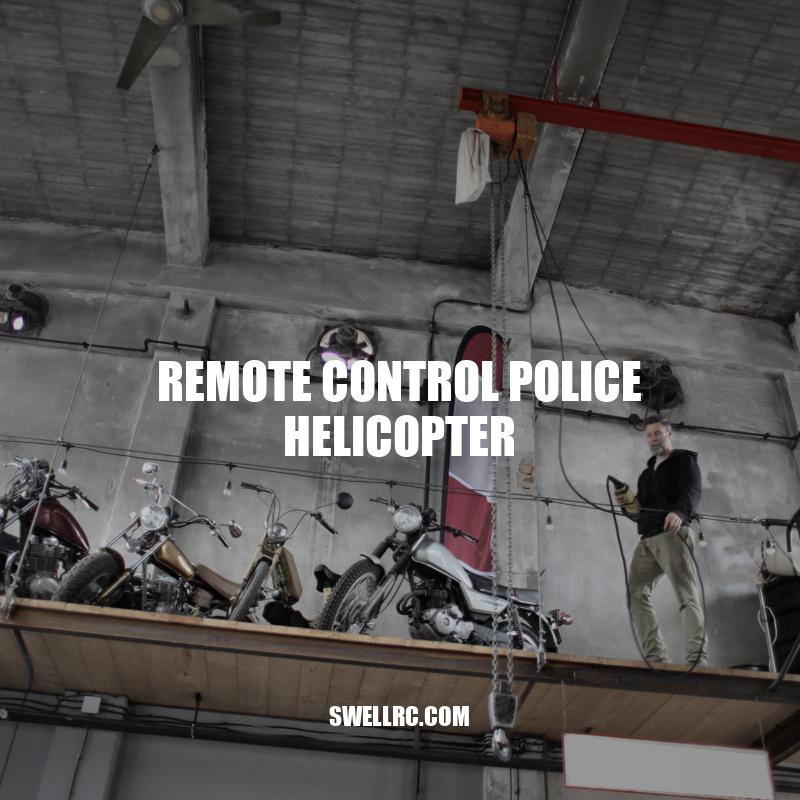 Remote Control Police Helicopters: Enhancing Law Enforcement with Advanced Technology