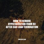 Removing Hypothecation from RC: A Legal Process after Car Loan Termination