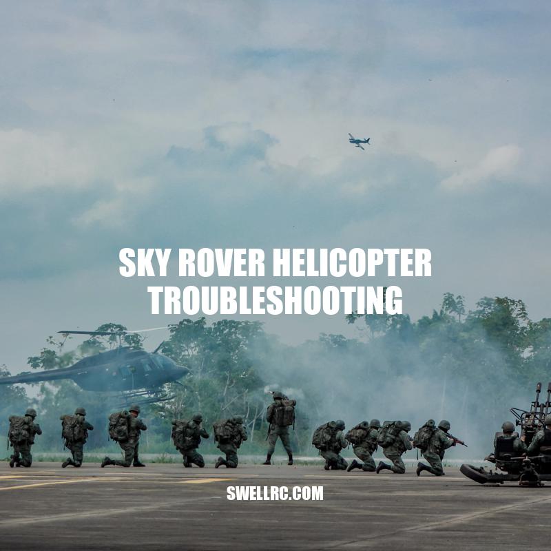 Sky Rover Helicopter Troubleshooting Guide