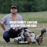 Top Remote Control Helicopters for Sale: Your Ultimate Guide