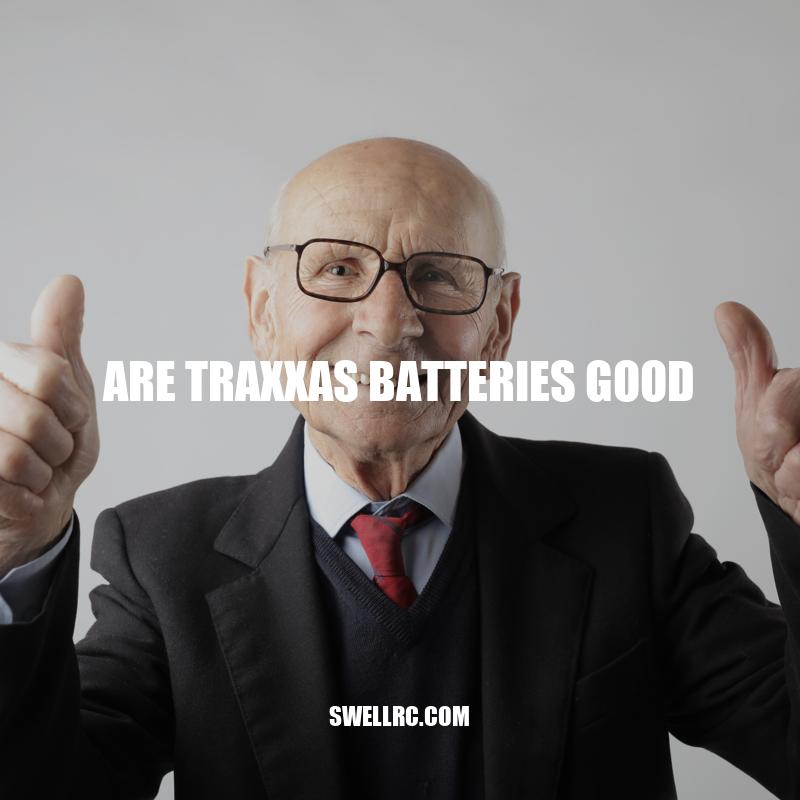 Traxxas Batteries: Are They Worth Your Investment?