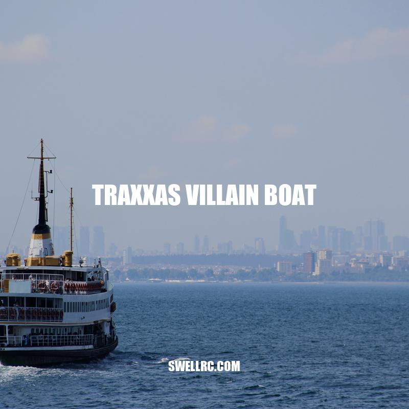 Traxxas Villain Boat: Features, Design, Performance & Maintenance.