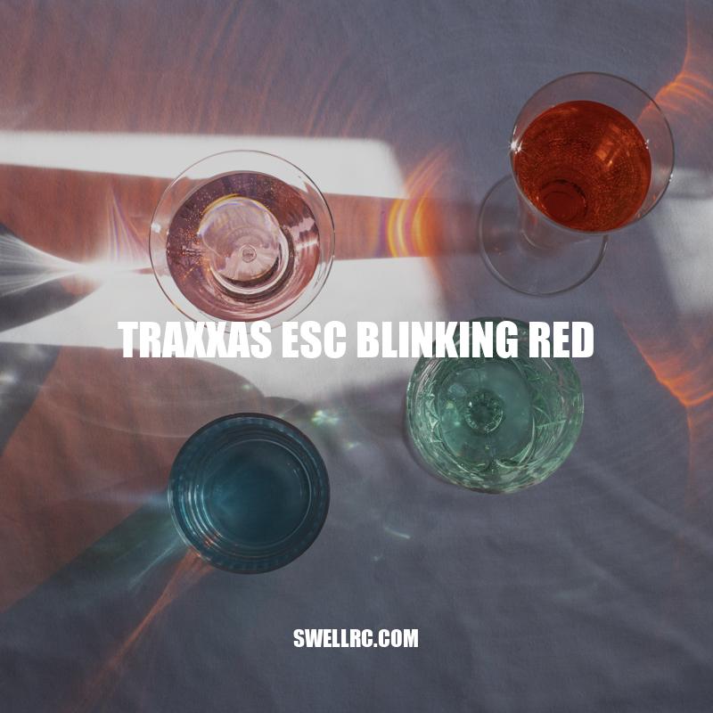 Troubleshooting Traxxas ESC Blinking Red Light