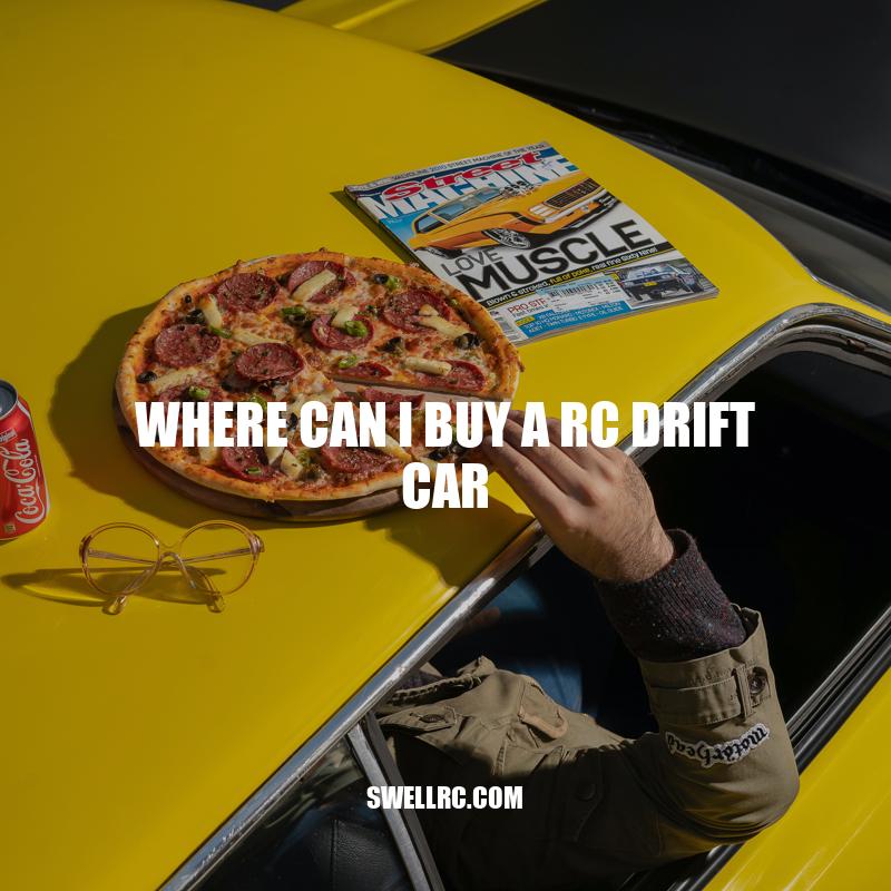 Where to Buy RC Drift Cars: A Comprehensive Guide