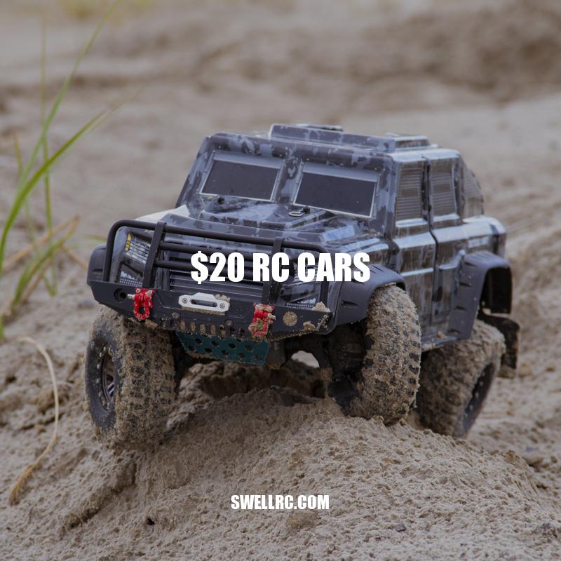 $20 RC Cars: Affordable and Fun Way to Enter the World of Remote-Controlled Cars