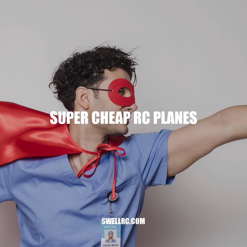 Affordable Fun in the Skies: Super Cheap RC Planes for Beginners