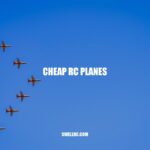 Affordable RC Planes: A Comprehensive Guide to Finding Inexpensive Options