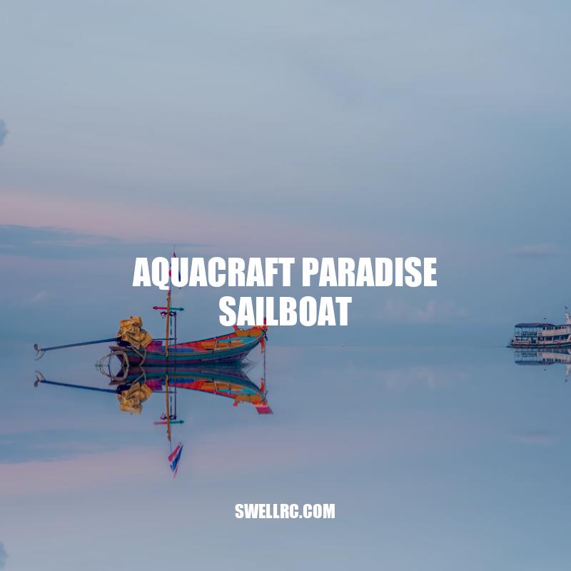 Aquacraft Paradise Sailboat: Features, Performance, Price and Availability