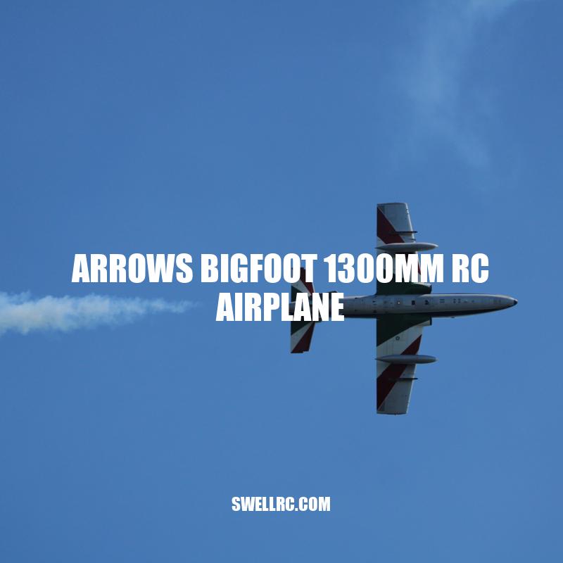 Arrow's Bigfoot 1300mm RC Airplane: Features, Performance, and Customer Reviews