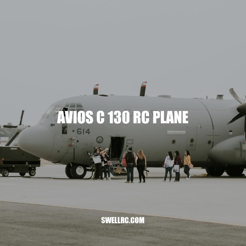 Avios C 130 RC Plane: A Scale Model with Impressive Performance