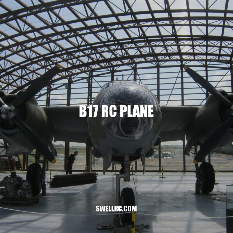 B17 RC Plane: Features, Specifications, and Benefits