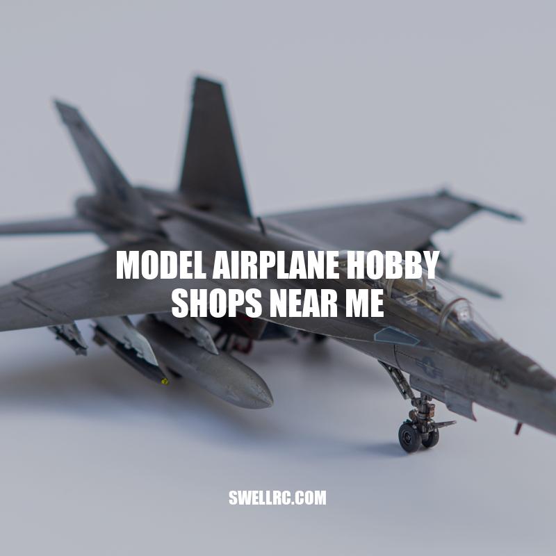 Best Model Airplane Hobby Shops Near Me