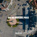 Big RC Airplane Prices: A Comprehensive Guide