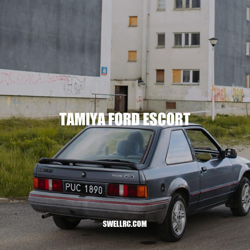 Building and Customizing the Tamiya Ford Escort: A Guide for Hobbyists