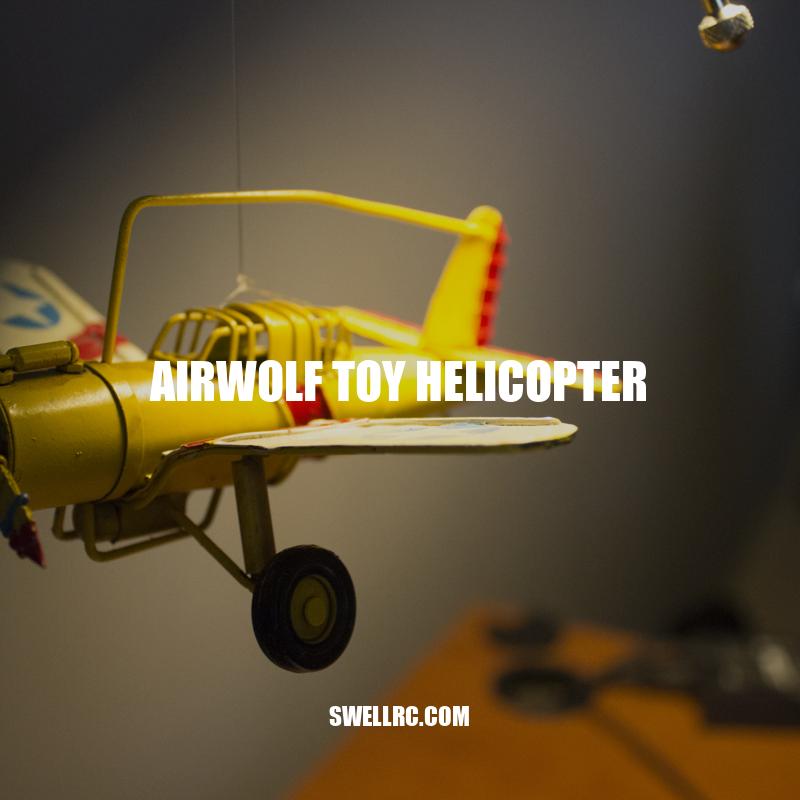 Discover the Exciting Airwolf Toy Helicopter: Features, Benefits, and Where to Buy