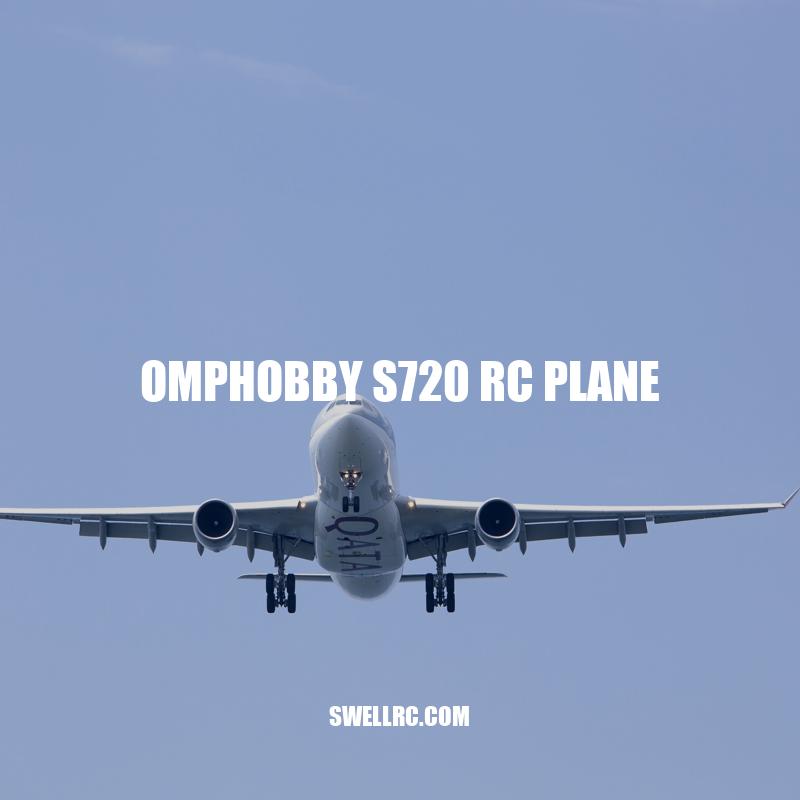 Discover the High-Tech Features of the Omphobby S720 RC Plane.